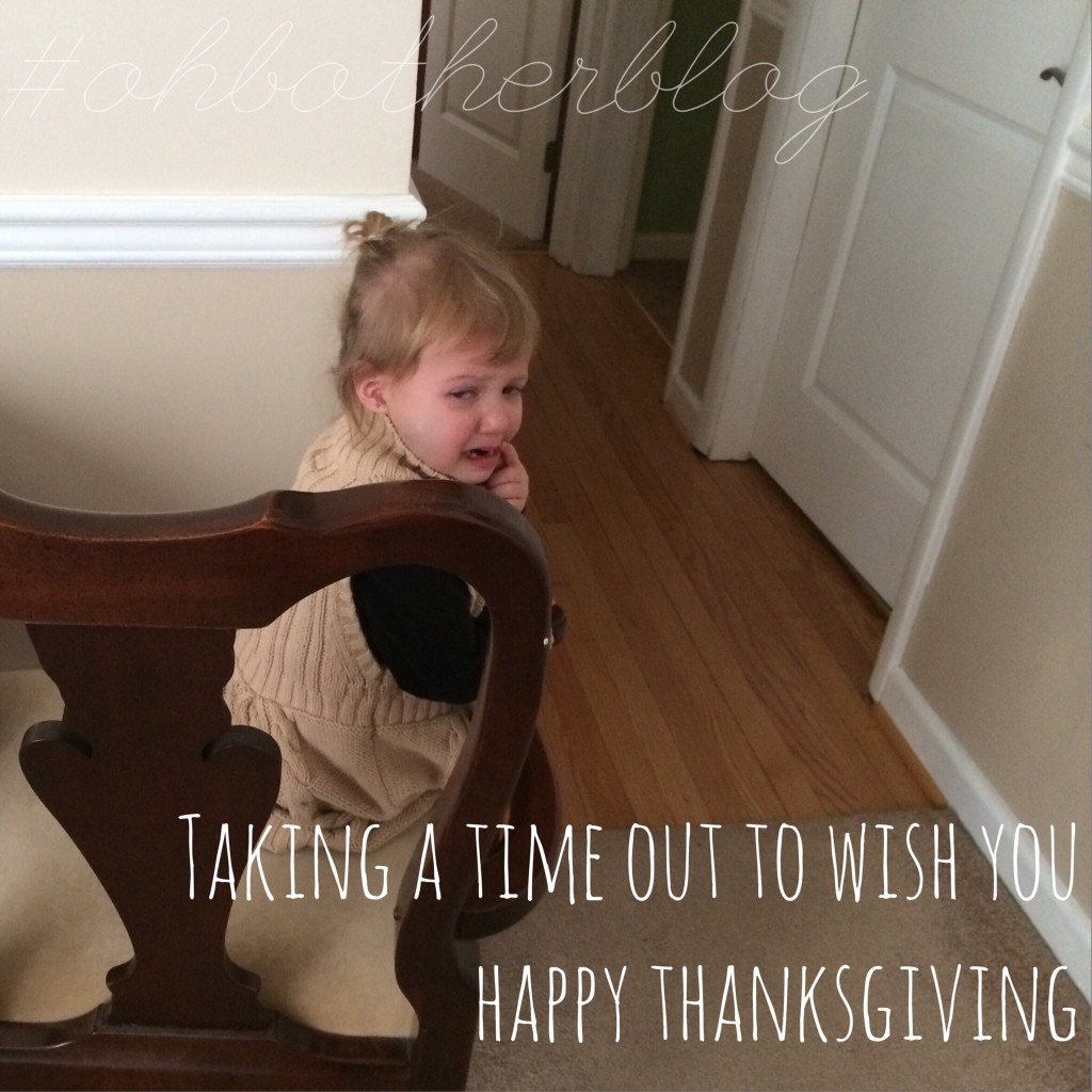 Time Out to Say Happy Thanksgiving @ohbotherblog
